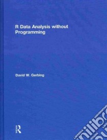 R Data Analysis Without Programming libro in lingua di Gerbing David W.