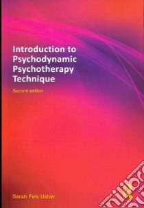 Introduction to Psychodynamic Psychotherapy Technique libro in lingua di Usher Sarah Fels
