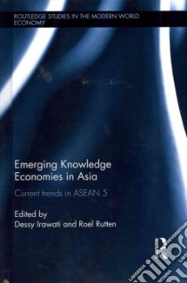 Emerging Knowledge Economies in Asia libro in lingua di Irawati Dessy (EDT), Rutten Roel (EDT)