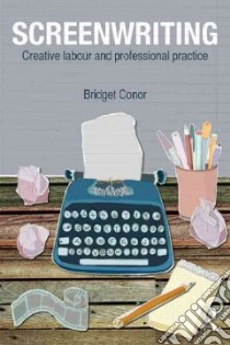 Screenwriting libro in lingua di Conor Bridget