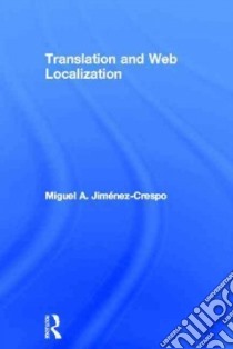 Translation and Web Localization libro in lingua di Jimenez-crespo Miguel A.