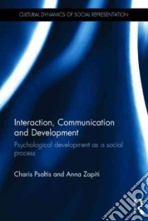 Interaction, Communication and Development libro in lingua di Psaltis Charis, Zapiti Anna