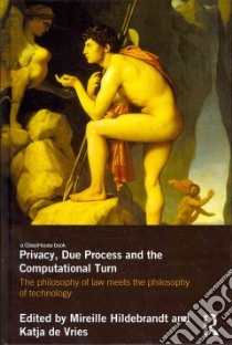 Privacy, Due Process and the Computational Turn libro in lingua di Hildebrandt Mireille (EDT), De Vries Katja (EDT)