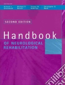 Handbook of Neurological Rehabilitation libro in lingua di Greenwood Richard J. (EDT), Barnes Michael P. (EDT), McMillan Thomas M. (EDT), Ward Christopher D. (EDT), Walton Lord (FRW)