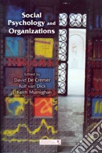 Social Psychology and Organizations libro in lingua di De Cremer David (EDT), Van Dick Rolf (EDT), Murnighan J. Keith (EDT)