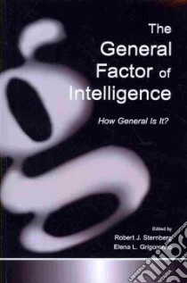 The General Factor of Intelligence libro in lingua di Sternberg Robert J. (EDT), Grigorenko Elena L. (EDT)