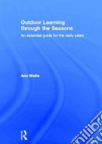 Outdoor Learning Through the Seasons libro in lingua di Watts Ann