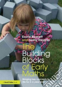 The Building Blocks of Early Maths libro in lingua di Bennett Elaine, Weidner Jenny