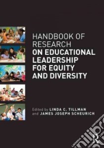 Handbook of Research on Educational Leadership for Equity and Diversity libro in lingua di Tillman Linda C. (EDT), Scheurich James Joseph (EDT)