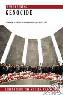 Remembering Genocide libro in lingua di Eltringham Nigel (EDT), Maclean Pam (EDT)