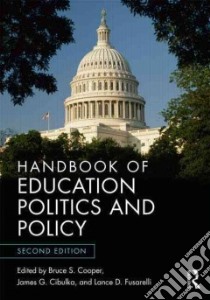 Handbook of Education Politics and Policy libro in lingua di Cooper Bruce S. (EDT), Cibulka James G. (EDT), Fusarelli Lance D. (EDT)