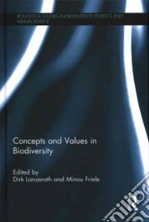 Concepts and Values in Biodiversity libro in lingua di Lanzerath Dirk (EDT), Friele Minou (EDT)