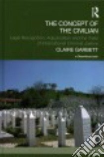 The Concept of the Civilian libro in lingua di Garbett Claire