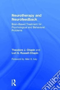 Neurotherapy and Neurofeedback libro in lingua di Chapin Theodore J., Russell-Chapin Lori A., Ivey Allen E. (FRW)