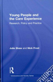 Young People and the Care Experience libro in lingua di Shaw Julie, Frost Nick