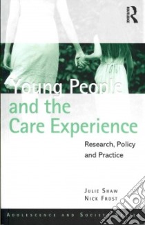 Young People and the Care Experience libro in lingua di Shaw Julie