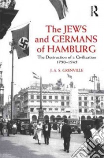 The Jews and Germans of Hamburg libro in lingua di Grenville J. A. S.
