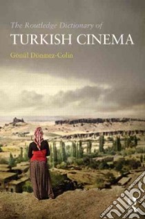 The Routledge Dictionary of Turkish Cinema libro in lingua di Donmez-colin Gonul