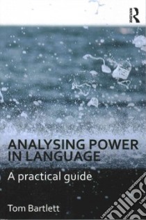 Analysing Power in Language libro in lingua di Bartlett Tom