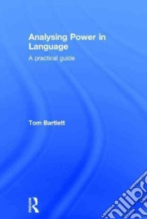 Analysing Power in Language libro in lingua di Bartlett Tom