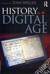 History in the Digital Age libro in lingua di Weller Toni (EDT)