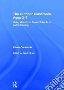 The Outdoor Classroom Ages 3-7 libro in lingua di Constable Karen, Green Sandy (FRW)