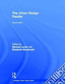 The Urban Design Reader libro in lingua di Larice Michael (EDT), MacDonald Elizabeth (EDT)