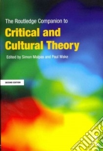 The Routledge Companion to Critical and Cultural Theory libro in lingua di Malpas Simon (EDT), Wake Paul (EDT)