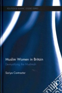 Muslim Women in Britain libro in lingua di Contractor Sariya