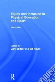 Equity and Inclusion in Physical Education and Sport libro in lingua di Stidder Gary (EDT), Hayes Sid (EDT)