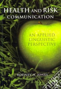 Health and Risk Communication libro in lingua di Jones Rodney H.