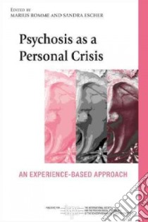 Psychosis As a Personal Crisis libro in lingua di Romme Marius (EDT), Escher Sandra (EDT)