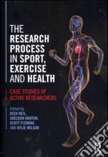 The Research Process in Sport, Exercise and Health libro in lingua di Neil Rich (EDT), Hanton Sheldon (EDT), Fleming Scott (EDT), Wilson Kylie (EDT)