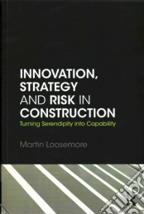 Innovation, Strategy and Risk in Construction libro in lingua di Loosemore Martin