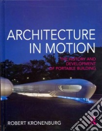 Architecture in Motion libro in lingua di Kronenburg Robert