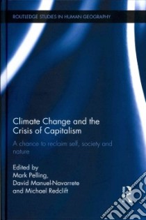 Climate Change and the Crisis of Capitalism libro in lingua di Pelling Mark (EDT), Manuel-navarrete David (EDT), Redclift Michael (EDT)