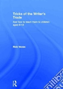 Tricks of the Writer's Trade libro in lingua di Vanes Rick