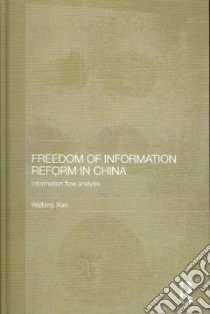Freedom of Information Reform in China libro in lingua di Xiao Weibing