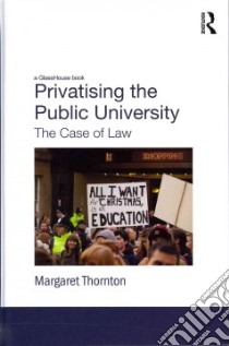 Privatising the Public University libro in lingua di Thornton Margaret