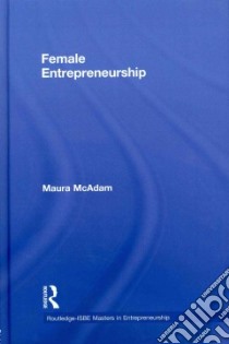 Female Entrepreneurship libro in lingua di Mcadam Maura