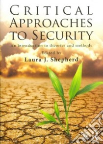 Critical Approaches to Security libro in lingua di Shepherd Laura J. (EDT)