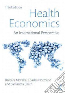 Health Economics libro in lingua di McPake Barbara, Normand Charles, Smith Samantha