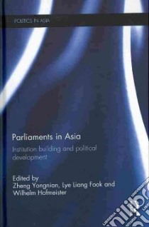 Parliaments in Asia libro in lingua di Yongnian Zheng (EDT), Fook Lye Liang (EDT), Hofmeister Wilhelm (EDT)