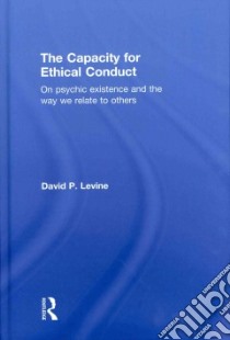 The Capacity for Ethical Conduct libro in lingua di Levine David P.