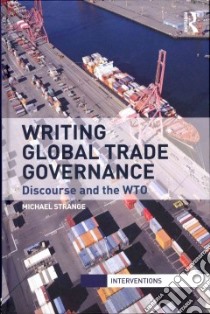 Writing Global Trade Governance libro in lingua di Strange Michael