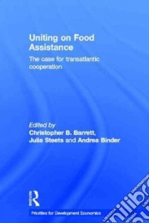 Uniting on Food Assistance libro in lingua di Barrett Christopher B. (EDT), Binder Andreas (EDT), Steets Julia (EDT)