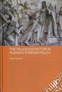 The Religious Factor in Russia's Foreign Policy libro in lingua di Curanovic Alicja