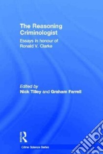 The Reasoning Criminologist libro in lingua di Tilley Nick (EDT), Farrell Graham (EDT)