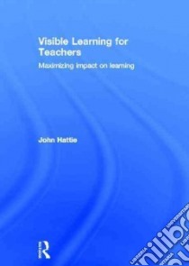 Visible Learning for Teachers libro in lingua di Hattie John
