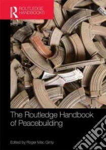 Routledge Handbook of Peacebuilding libro in lingua di Mac Ginty Roger (EDT)